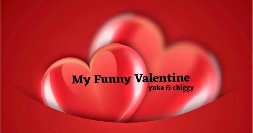 yuka & chiggy You Tube２月はMy Funny Valentine |  横浜市青葉区江田の音楽教室｜音気楽工房｜ピアノ,ヴァイオリンレッスン